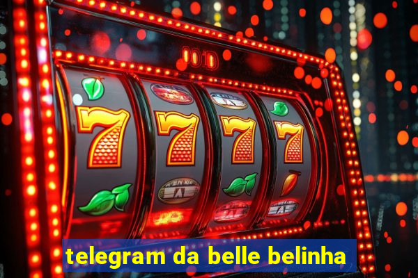 telegram da belle belinha